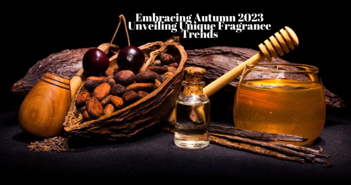Embracing Autumn 2023: Unveiling Unique Fragrance Trends